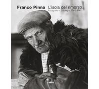 L'isola del rimorso. Fotografie in Sardegna 1953-1967. Ediz. illustrata