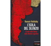 L'isola del silenzio. Il ruolo della Chiesa nella dittatura argentina. Nuova ediz.