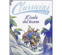 L'isola del tesoro da Robert L. Stevenson. Classicini. Ediz. illustrata
