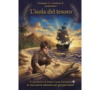 L'Isola del Tesoro: Liberamente adattato dal romanzo di Robert Louis Stevenson per giovani lettori