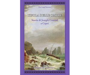 L'isola delle ombre. Storia di Joseph Conrad a Capri