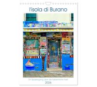 L'isola di Burano - Ein Spaziergang über die farbenfrohe Insel (Wandkalender 2026 DIN A4 hoch), CALVENDO Monatskalender: Die kunterbunte Insel Burano ... Restaurants das "la dolce vita" zu geniessen.
