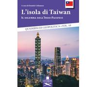 L'isola di Taiwan. Il dilemma dell'Indo-Pacifico