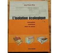 L'isolation écologique : Conception, matériaux, mise en oeuvre