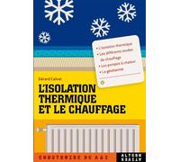 L'isolation thermique et le chauffage - Gérard Calvat - Alternatives - broché - Guide