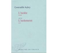 L'isolée / L'isolement Suivi de L'Isolement - Gwenaëlle Aubry - Mercure de france - broché - Roman