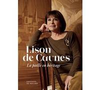 Lison de Caunes - La paille en héritage Lison De Caunes (Auteur), Nadine Coleno (Contributions)