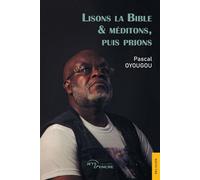 Lisons la Bible & méditons, puis prions - Pascal Oyougou - Jets D'encre - broché - Essai