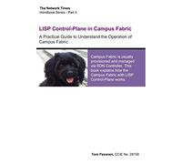 LISP Control-Plane in Campus Fabric: A Practical Guide to Understand the Operation of Campus Fabric