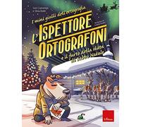 L'ispettore Ortografoni e il furto della slitta di Babbo Natale. I mini gialli dell'ortografia (Vol. 6)