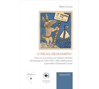 «L'Israel dei bambini». Storia di un periodico per bambini nell’Italia del Dopoguerra (1949-1952) e della collaborazione al giornalino di Emanuele Luzzati
