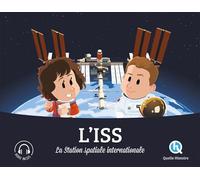 Quelle histoire – L'ISS: La station spatiale internationale
