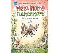 Lissa Lehmenkühle Meta Motte. Flatterstark. Ich bin, wie ich bin: Vorle (Relié)