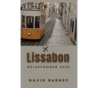 Lissabon Reiseführer 2025: Entdecken Sie lokale Traditionen, architektonische Wunder und authentische kulinarische Abenteuer für eine tiefere Verbindung zu Portugal