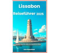 Lissabon Reiseführer 2025: Insider-Hack für eine unvergessliche Reise
