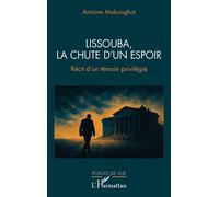 Lissouba, la chute d’un espoir Récit d’un témoin privilégié - Antoine Mabonghot - L'harmattan - broché - Récit