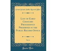 List Of Early Chancery Proceedings Preserved In The Public Record Office, Vol. 4 (Classic Reprint)