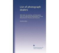 List of photograph dealers with index by countries, and descriptive notes on collections of photographs in some Massachusetts libraries and museums