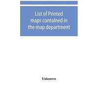 List Of Printed Maps Contained In The Map Department