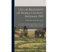 List Of Residents Of Noble County, Indiana, 1919: List Of Residents Of Allen, Green, Jefferson, Orange, Swan, Wayne, Elkhart, Noble, Perry, Sparta, Wa