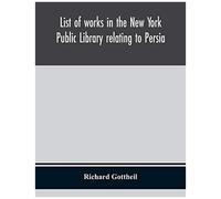 List Of Works In The New York Public Library Relating To Persia