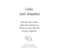Lista Anti-Impulso: Decide con calma antes de comprar y llenar tu casa de lo que de verdad importa