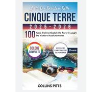 Lista Dei Desideri Delle Cinque Terre 2025-2026 (COLORE COMPLETO): 100 Cose Indimenticabili Da Fare E Luoghi Da Visitare Assolutamente