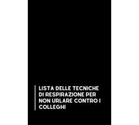 Lista delle tecniche di respirazione per non urlare contro i colleghi: Taccuino per appunti, Quaderno divertente per colleghi | Umorismo da ufficio. ... di classe | Formato A5 con 110 pagine!