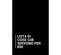 Lista di cose che servono per ieri: Taccuino per appunti, Quaderno divertente per colleghi | Umorismo da ufficio. Scherzo Regalo perfetto per collega, ... di classe | Formato A5 con 110 pagine !