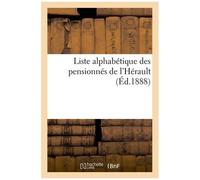 Liste Alphabétique Des Pensionnés De L'hérault (Éd.1888)