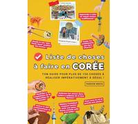 Liste de choses à faire en Corée : Ton guide pour plus de 150 choses à réaliser impérativement à Séoul !