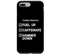 Liste de contrôle des camionneurs : Fuel Up, Caféinate, Hammer Down Coque pour iPhone 7 Plus/8 Plus
