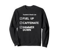 Liste de contrôle des camionneurs : Fuel Up, Caféinate, Hammer Down Sweatshirt