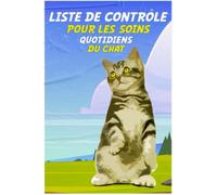 Liste De Contrôle Pour Les Soins Quotidiens Du Chat: planificateur hebdomadaire pour les propriétaires de chats, journal de suivi des soins quotidiens ... votre routine de soins quotidiens pour chat