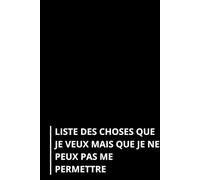 Liste des Choses que Je Veux mais que Je Ne Peux Pas Me Permettre: Carnet ligné amusant pour les notes. Idée cadeau pour un collègue de travail, ... amie, ami, anniversaire, Secret Santa ou Noël