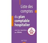 Liste des comptes du plan comptable hospitalier avec leur répartition par titres Jean-Claude Delnatte (Auteur)