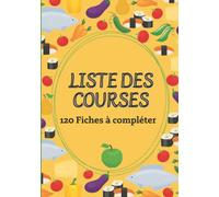 Liste des Courses : 120 fiches à compléter: Cahier pour lister ses courses | Livre pour panifier ses achats| 18 x 25cm, 121 pages.