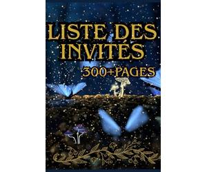 Liste des Invités : Organisez Votre Événement Parfait avec Cette Liste Pratique: Un Outil Indispensable pour Gérer Facilement les Invités de Votre Mariage, Anniversaire, Soirée et Autres Célébrations