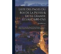 Liste Des Pages Du Roi De La Petite & De La Grande Écurie, 1680-1765: Suivie De La Liste Des Pages Des Ducs D'orléans, 1721-1729: Publiées D'après Les Pièces Orginales Du Cabinet Des Titres...