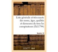 Liste générale et très-exacte des noms, âges, qualités et demeures. Numéro 10 - Collectif - Hachette Bnf - broché - Livre