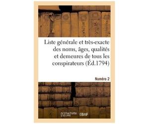 Liste Générale Et Très-Exacte Des Noms, Âges, Qualités Et Demeures - Numéro 2