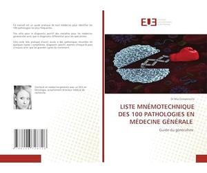 LISTE MNÉMOTECHNIQUE DES 100 PATHOLOGIES EN MÉDECINE GÉNÉRALE: Guide du généraliste
