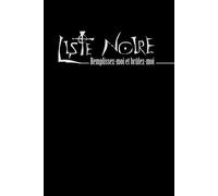 Liste Noire: Le carnet cathartique pour évacuer la colère, vider sa tête… et tout brûler à la fin.