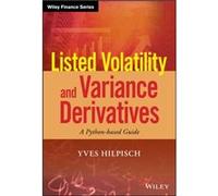 Listed Volatility and Variance Derivatives by Yves Hilpisch Inconnu (Auteur)