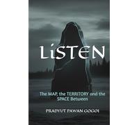 LiSTEN: An Environmental Fiction Novel of the MAP, the TERRITORY and the SPACE Between-Experience the Symphony of Silence in One of Earth's Last Delicate Frontiers