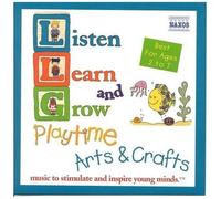 Various Artists – Listen Learn & Grow: Playtime Arts & Crafts – CD – Neuf (NAXOS)