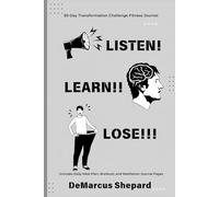 Listen, Learn, Lose: 30-Day Transformation Challenge Fitness Journal