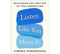 Listen Like You Mean It by Ximena Vengoechea Ximena Vengoechea (Auteur)