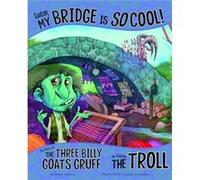 Listen My Bridge Is SO Cool The Story of the Three Billy Goats Gruff as Told by the Troll by Nancy Loewen Nancy Loewen (Auteur)