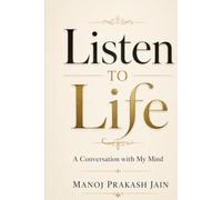 Listen to Life: A Conversation with My Mind